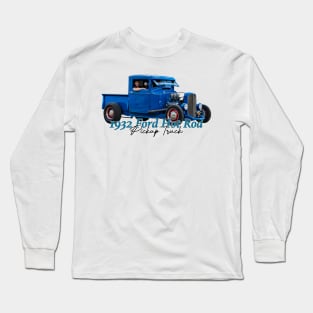 1932 Ford Hot Rod Pickup Truck Long Sleeve T-Shirt